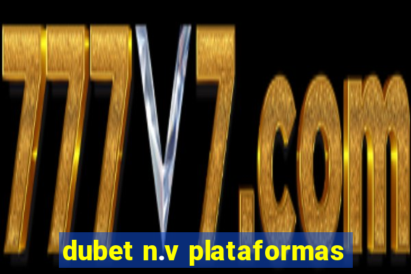 dubet n.v plataformas